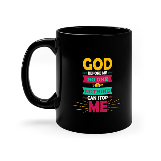 God Before Me No One & Nothing Can Stop Me Black Ceramic Mug 11oz (double sided printing) Printify