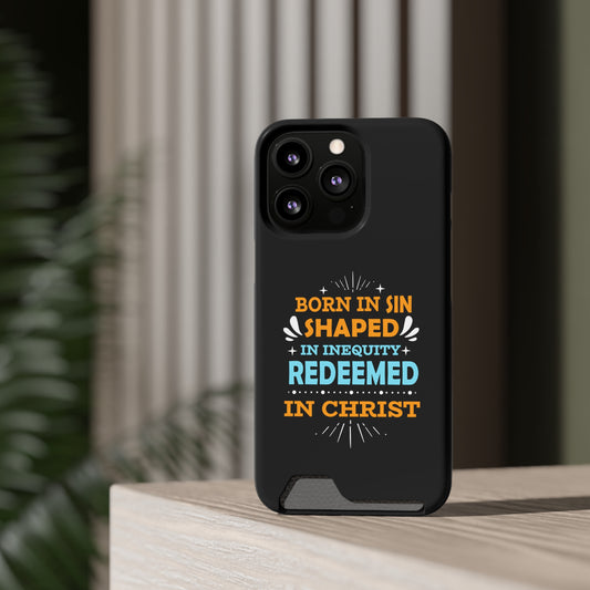 Born In Sin, Shaped In Iniquity, Redeemed In Christ Phone Case With Card Holder