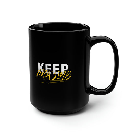 Keep Praying Black Ceramic Mug, 15oz (double sided print) Printify