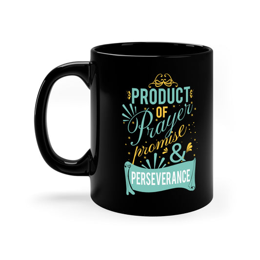 Product of Prayer, Promise, And Perseverance Christian Black Ceramic Mug 11oz (double sided print) - ClaimedbyGodDesigns