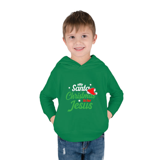 Silly Santa Christmas Is For Him (Christmas Themed) Christian Toddler Pullover Fleece Hooded Sweatshirt
