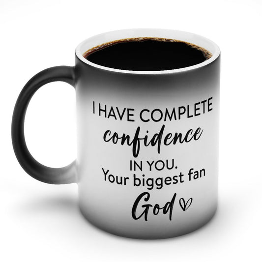 I Have Complete Confidence In You Your Biggest Fan Christian Color Changing Mug (Dual-sided)