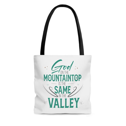 He Is The Same In The Valley and On the Mountaintop Christian Tote Bag