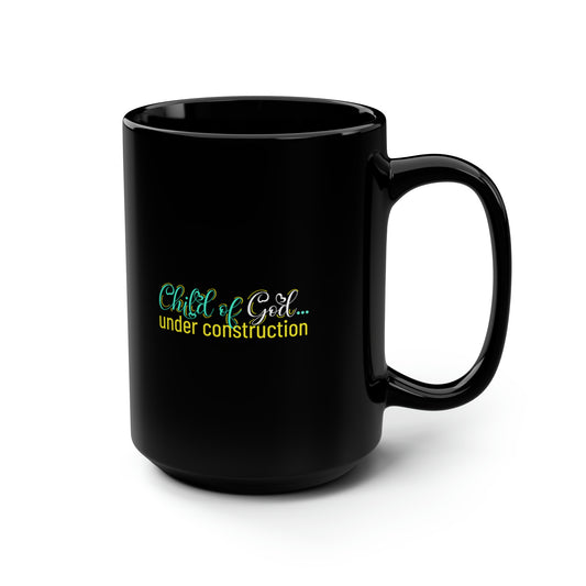 Child Of God Under Construction Ceramic Mug 15oz (Black)