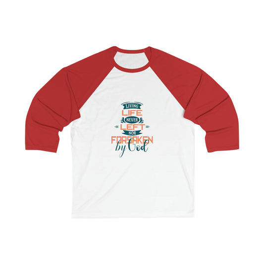 Living Life, Never Left Nor Forsaken By Him Unisex 3/4 Sleeve Baseball Tee