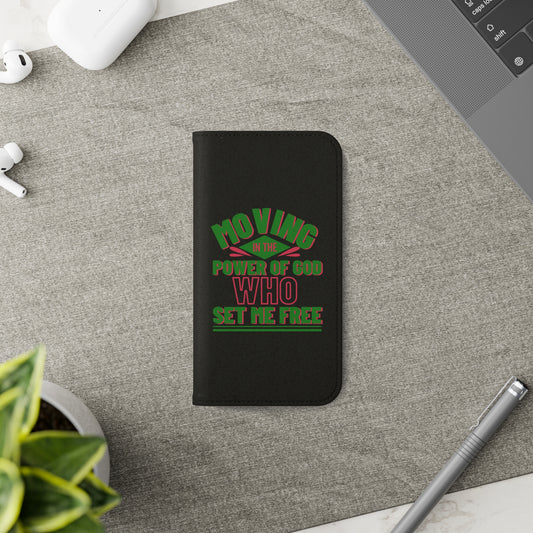 Moving In The Power Of Him Who Set Me Free Phone Flip Case