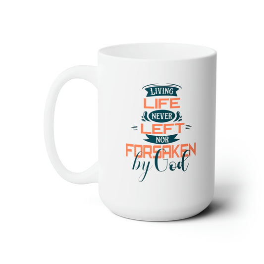 Living Life Never Left Nor Forsaken By God White Ceramic Mug 15oz (double sided printing) Printify