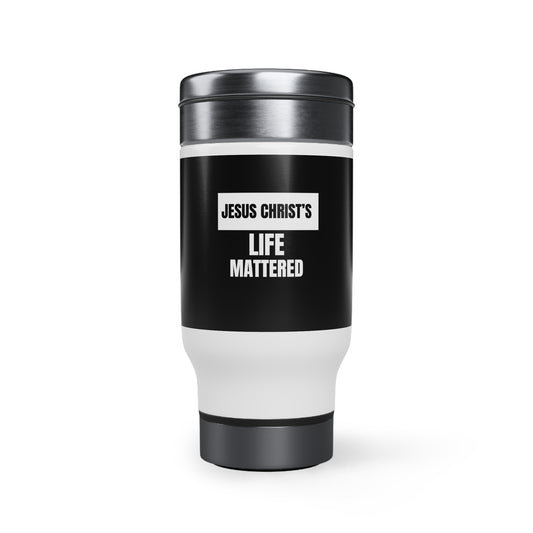Jesus Christ's Life Mattered Travel Mug with Handle, 14oz Printify