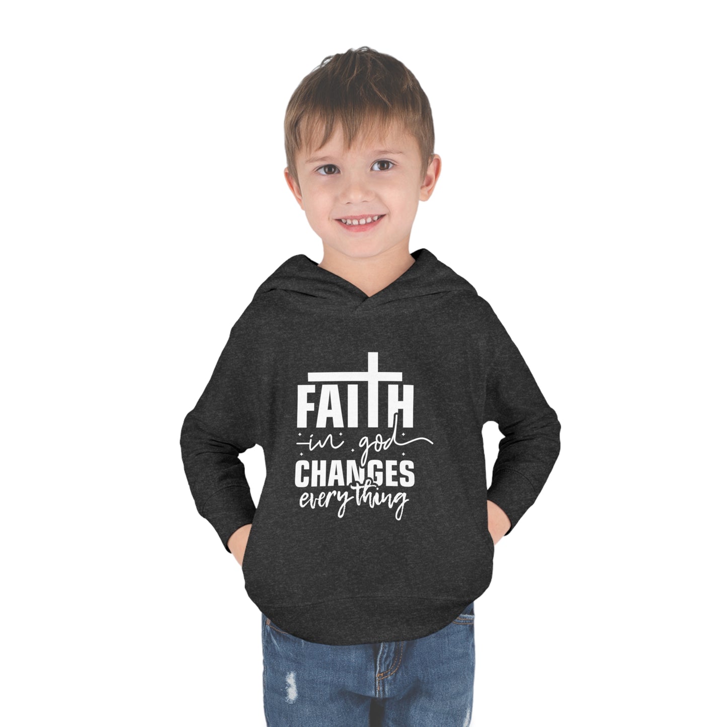 Faith In Him Changes Everything Christian Toddler Pullover Fleece Hooded Sweatshirt