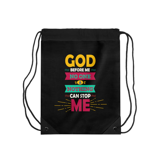 God Before Me, No One & Nothing Can Stop Me Drawstring Bag