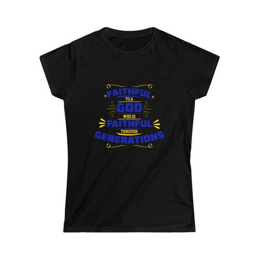 Faithful To A God Who Is Faithful Through Generations Women's T-Shirt