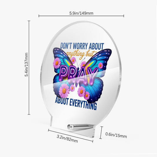 Pray About Everything Christian Acrylic Plaque with Stand - Round - ClaimedbyGodDesigns