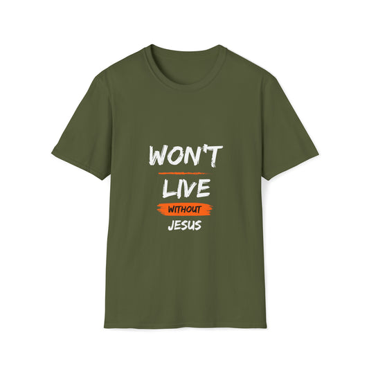 Won't Live Without Jesus Unisex T-shirt Printify