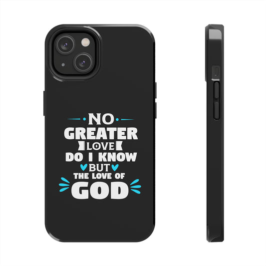 No Greater Love Do I Know But The Love Of God Tough Phone Case