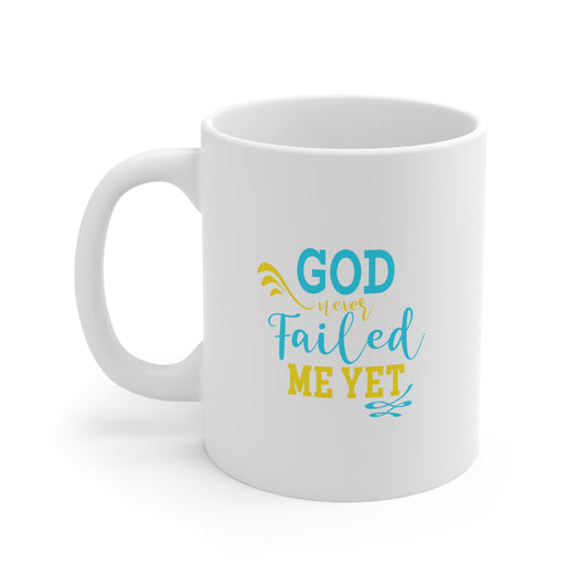 Never Failed Me Yet Ceramic Mug 11oz