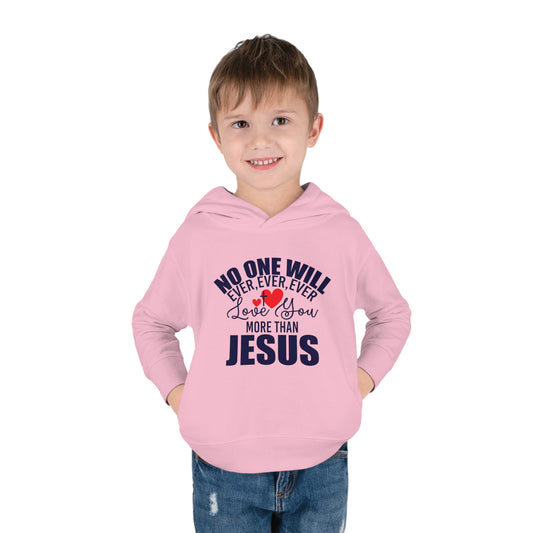 No One Will Ever Ever Love You More Than Christian Toddler Pullover Fleece Hooded Sweatshirt