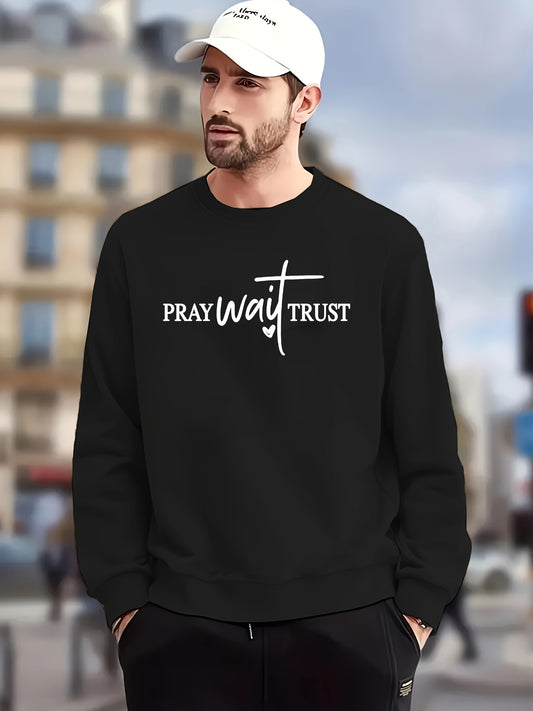 PRAY Wait Trust Men's Christian Pullover Sweatshirt claimedbygoddesigns