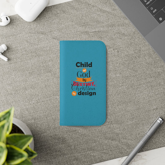 Child Of God By Destiny, Christian By Design Phone Flip Case