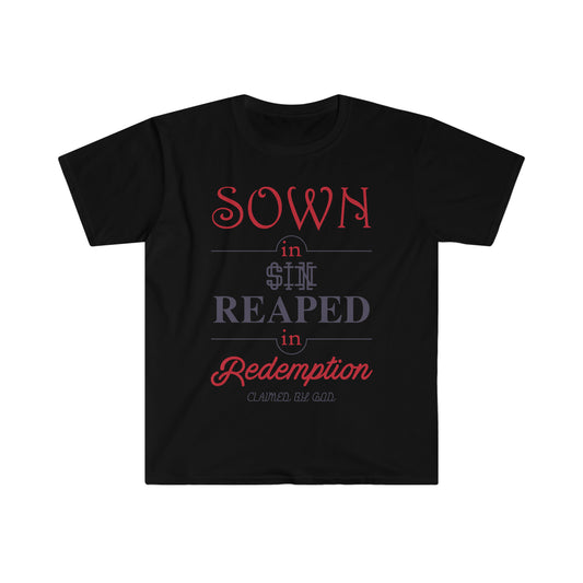 Sown in sin reaped in redemption Unisex T-shirt - ClaimedbyGodDesigns