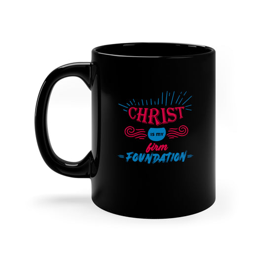 Christ Is My Firm Foundation Ceramic Mug 11oz (Black)