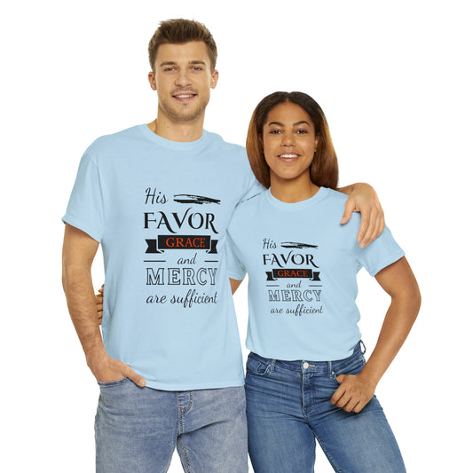 His Favor, Grace And Mercy Are Sufficient Unisex Heavy Cotton Tee