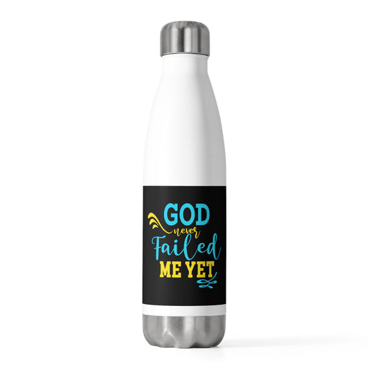 Never Failed Me Yet Insulated Water Bottle 20oz