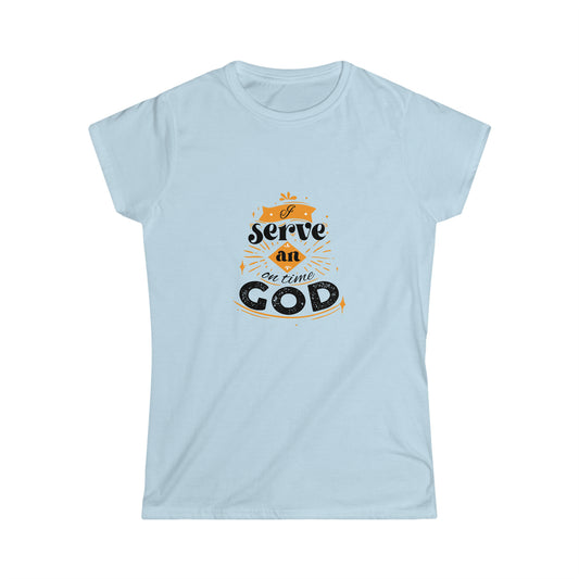 I Serve An On Time God Women's T-Shirt