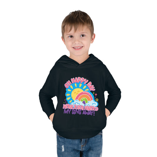 Oh Happy Day When Washed My Sins Away Christian Toddler Pullover Fleece Hooded Sweatshirt