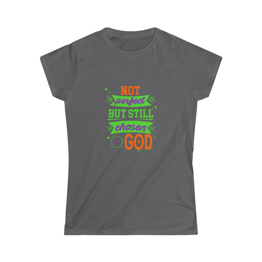 Not Perfect But Still Chosen By God Women's T-Shirt