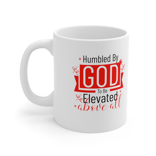 Humbled by To Be Elevated Above All Christian White Ceramic Mug 11oz (double sided print) - ClaimedbyGodDesigns