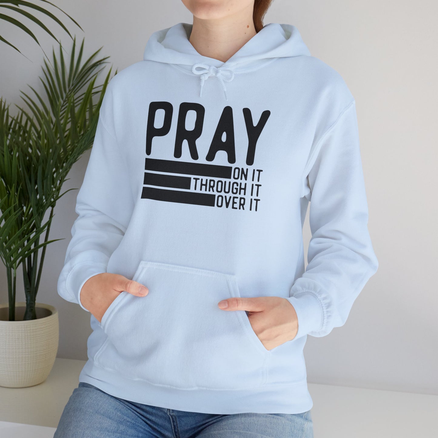 Pray On It Through It Over It Because Adulting Is Hard Without Him Unisex Christian Hooded Pullover Sweatshirt