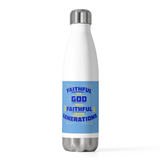 Faithful To A God Who Is Faithful Through Generations Insulated Water Bottle 20oz