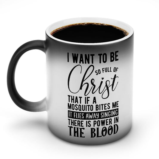 I Want To Be So Full Of Christ That If A Mosquito Bites Me Funny Christian Color Changing Mug (Dual-sided)