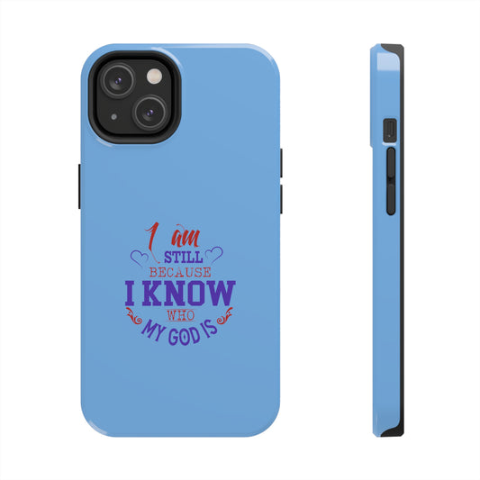 I Am Still Because I Know Who My God Is Tough Phone Case