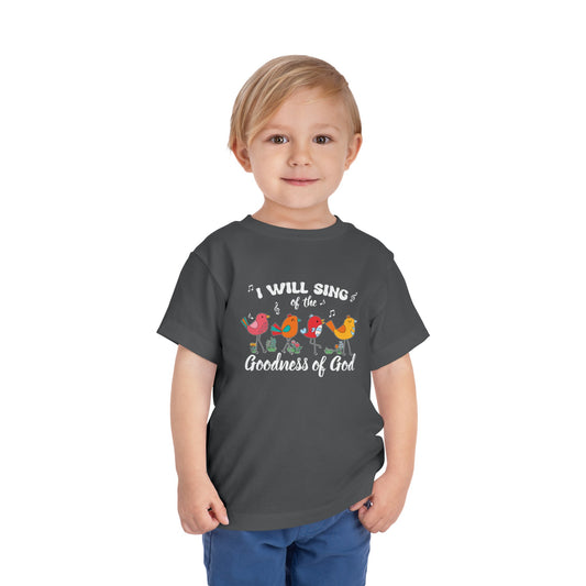 I Will Sing Of The Goodness Of Christian Toddler T-Shirt