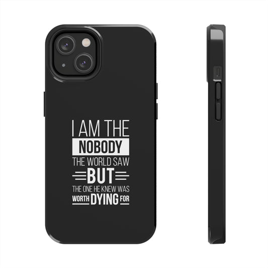 I Am The Nobody The World Saw Tough Phone Case
