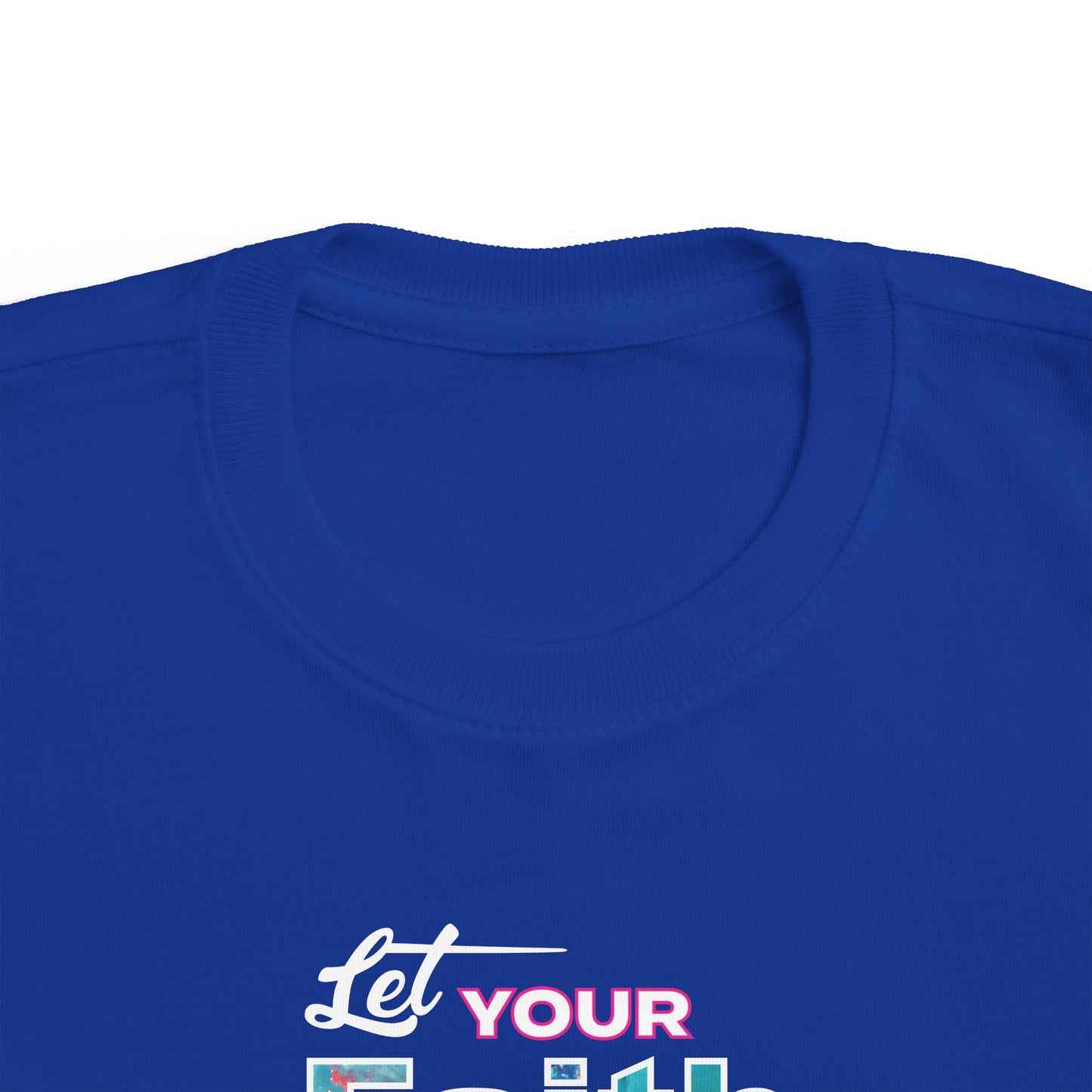 Let Your Faith Be Bigger Than Your Fears Toddler's Christian T-shirt Printify