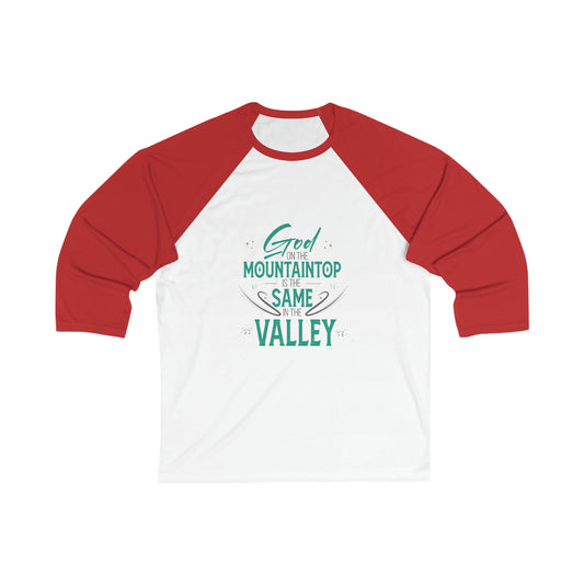 God On The Mountaintop Is The Same In The Valley Unisex 3/4 Sleeve Baseball Tee