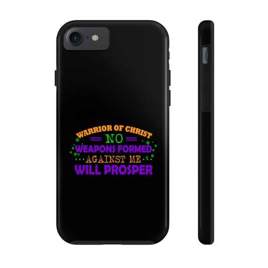 Warrior Of Christ, No Weapons Formed Against Me Will Prosper Tough Phone Case