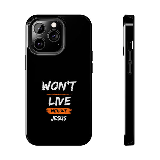 Won't Live Without Jesus Christian Phone Tough Phone Cases, Case-Mate Printify