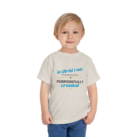 In Christ I Am Flawlessly And Purposefully Created Toddler Christian T-Shirt Printify