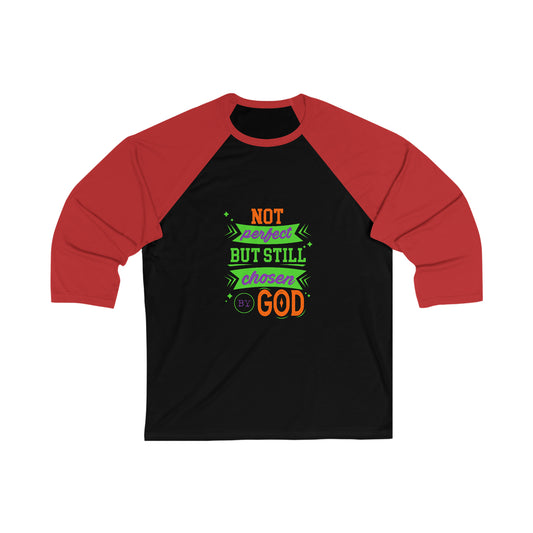 Not Perfect But Still Chosen By God Unisex 3/4 Sleeve Baseball Tee