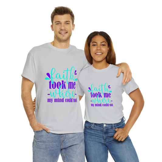 Faith Took Me Where My Mind Could Not Unisex Heavy Cotton Tee
