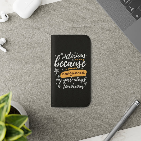 Victorious Today Because He Already Conquered My Yesterdays & Tomorrows Phone Flip Cases - ClaimedbyGodDesigns