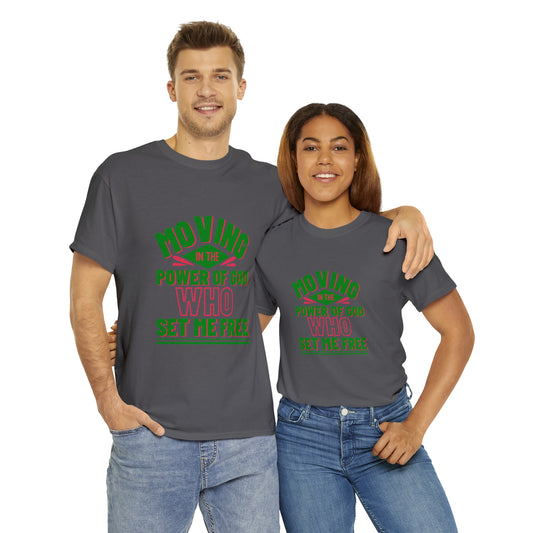 Moving In The Power Of Him Who Set Me Free Unisex Heavy Cotton Tee