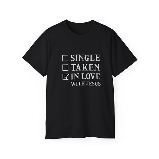 Single Taken In Love With Jesus Unisex Christian Ultra Cotton Tee Printify