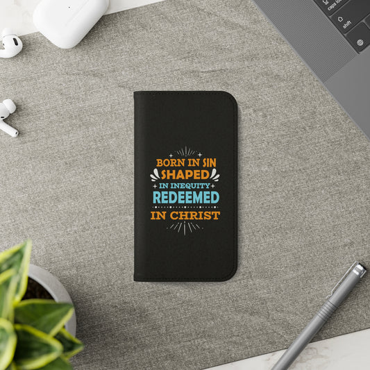 Born In Sin, Shaped In Iniquity, Redeemed In Christ Phone Flip Case