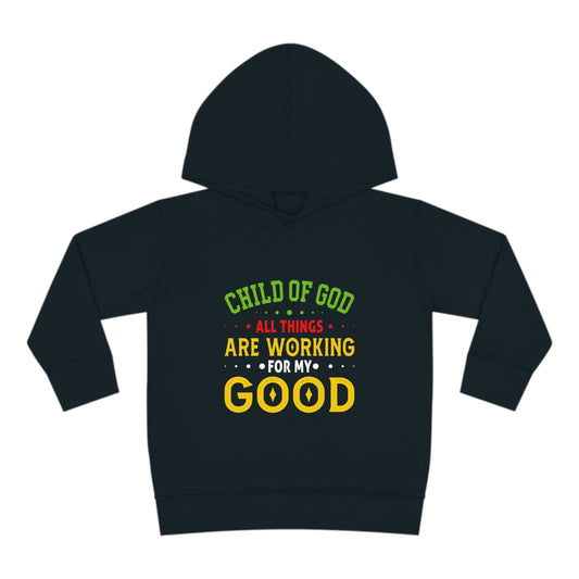 Child Of God All Things Are Working For My Good Christian Toddler Pullover Fleece Hoodie Printify