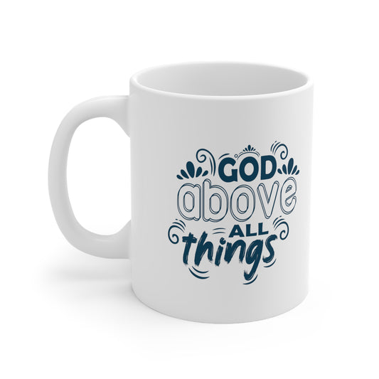 God Above All Things Ceramic Mug 11oz