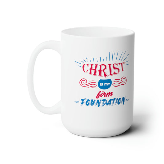 Christ Is My Firm Foundation Christian White Ceramic Mug 15oz (double sided print) Printify